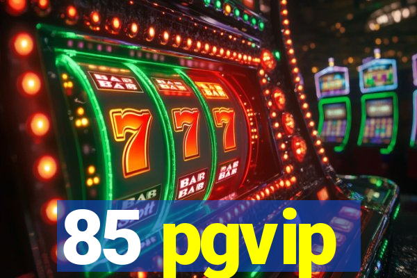 85 pgvip